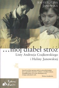 Picture of ...mój diabeł stróż Listy Andrzeja Czajkowskiego i Haliny Janowskiej