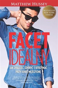 Obrazek Facet idealny Jak znaleźć, zdobyć i utrzymać przy sobie mężczyznę