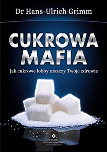 Picture of Cukrowa mafia Jak cukrowe lobby niszczy Twoje zdrowie
