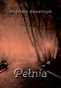Pełnia - Wojciech Kowalczyk -  books in polish 