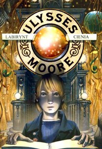 Obrazek Ulysses Moore 9 Labirynt cienia
