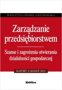 Obrazek Zarządzanie przedsiębiorstwem Szanse i zagrożenia otwierania działalności gospodarczej. Raport z badań 2011