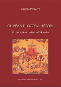 Obrazek Chińska filozofia historii Od początków do końca XVIII wieku
