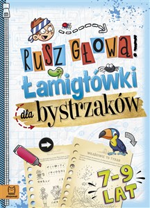 Obrazek Rusz głową! Łamigłówki dla bystrzaków 7-9 lat