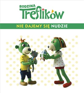 Picture of Rodzina Treflików Nie dajemy się nudzie!