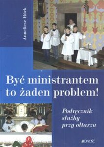 Picture of Być ministrantem to żaden problem Podręcznik służby przy ołtarzu