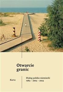 Picture of Otwarcie granic. Dialog polsko-niemiecki 1984–2004–2024