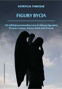 Obrazek Figury bycia Od refleksji postmetafizycznej do lektury figuralnej