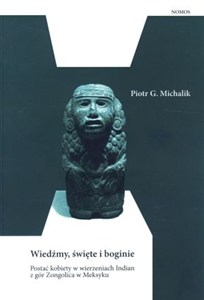Obrazek Wiedźmy, święte i boginie Postać kobiety w wierzeniach Indian z gór Zongolica w Meksyku.
