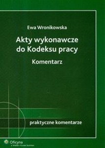 Obrazek Akty wykonawcze do Kodeksu Pracy Komentarz