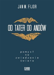 Obrazek Od Tater do Andów Pomysł na zwiedzanie świata