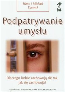 Picture of Podpatrywanie umysłu Dlaczego ludzie zachowują się tak, jak się zachowują?