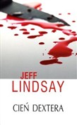 Polska książka : Cień Dexte... - Jeff Lindsay