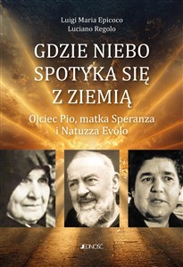 Obrazek Gdzie niebo spotyka się ziemią Ojciec Pio, matka Speranza i Natuzza Evolo