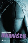 Zobacz : Dwanaście - M. Grossman