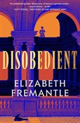 Zobacz : Disobedien... - Elizabeth Fremantle