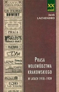 Obrazek Prasa województwa krakowskiego w latach 1918-1939