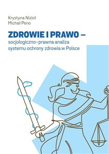 Obrazek Zdrowie i prawo - socjologiczno-prawna analiza systemu ochrony zdrowia w Polsce