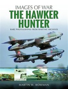 Obrazek The Hawker Hunter Rare Photographs from Wartime Archives