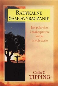 Obrazek Radykalne samowybaczanie Jak pokochać i zaakceptować siebie i swoje życie