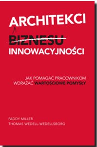 Picture of Architekci innowacyjności Jak pomagać pracownikom wdrażać wartościowe pomysły