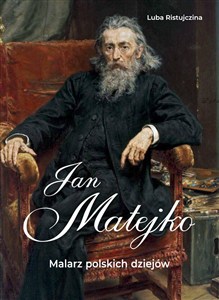 Obrazek Jan Matejko Malarz polskich dziejów