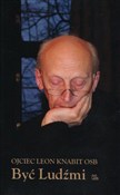 Być Ludźmi... - o. Leon Knabit -  Polish Bookstore 