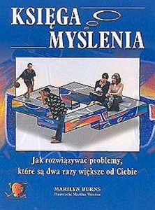 Obrazek Księga myślenia Jak rozwiązywać problemy, które są dwa razy większe od Ciebie
