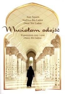 Obrazek Musiałam odejść Wspomnienia żony i syna Osamy bin Ladena