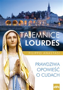 Obrazek Tajemnice Lourdes Prawdziwa opowieść o cudach