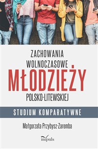 Obrazek Zachowania wolnoczasowe młodzieży polsko-litewskiej. Studium komparatywne