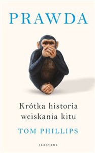 Obrazek Prawda. Krótka historia wciskania kitu