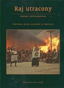 Obrazek Raj utracony Pierwsze misje jezuitów w Ameryce