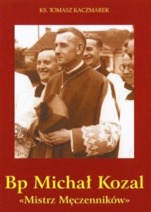 Obrazek Bp Michał Kozal. Mistrz Męczenników