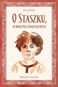Picture of O Staszku co biskupem i świętym został