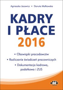 Obrazek Kadry i płace 2016 Obowiązki pracodawców, rozliczanie świadczeń pracowniczych, dokumentacja kadrowa, podatkowa i ZUS