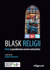 Picture of Blask religii Media w poszukiwaniu sacrum i autorytetów