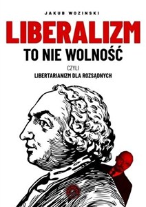 Obrazek Liberalizm to nie wolność czyli libertarianizm dla rozsądnych