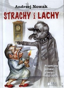 Obrazek Strachy i Lachy Przemiany polskiej pamięci 1982-2012