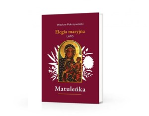 Obrazek Matuleńka T.3 Elegia maryjna. Lato