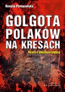 Obrazek Golgota Polaków na Kresach Realia i literatura piękna