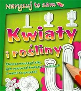 Picture of Narysuj to sam kwiaty i rośliny