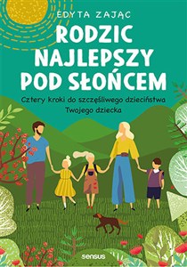 Obrazek Rodzic najlepszy pod słońcem Cztery kroki do szczęśliwego dzieciństwa Twojego dziecka