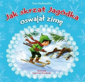 Obrazek Jak skrzat Jagódka oswajał zimę
