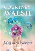 Książka : Gdyby się ... - Courtney Walsh