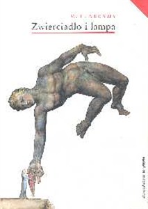 Obrazek Zwierciadło i lampa Romantyczna teoria poezji a tradycja krytycznoliteracka