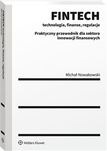 Obrazek FINTECH technologia, finanse, regulacje Praktyczny przewodnik dla sektora innowacji finansowych