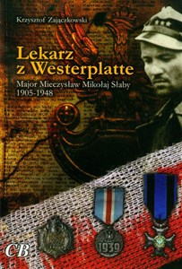 Obrazek Lekarz z Westerplatte Major Mieczysław Mikołaj Słaby 1905-1947
