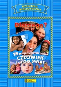 Obrazek Dlaczego? Człowiek i jego świat 75 pasjonujących pytań