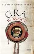 Zobacz : Gra w kośc... - Elżbieta Cherezińska